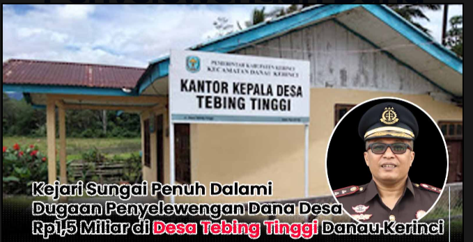 Kejari Sungai Penuh Dalami Dugaan Korupsi Dana Desa Tebing Tinggi, Kerugian Negara Ditaksir Rp1,5 Miliar