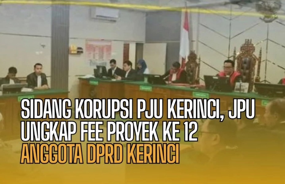 Sidang Korupsi PJU Kerinci: 12 Anggota DPRD Diseret, Fee Mengalir hingga Ratusan Juta